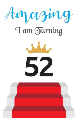 Amazing!!!! I am Turning 52: Notebook - Best gi... 1673418406 Book Cover