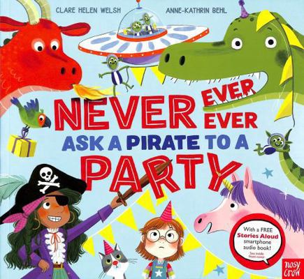 Nosy Crow Never, Ever, Ever Ask a Pirate to a P... 1839942185 Book Cover
