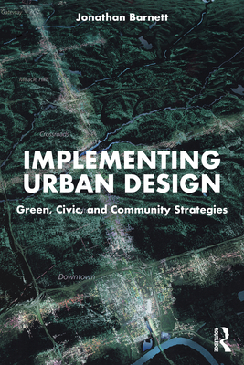 Implementing Urban Design: Green, Civic, and Co... 1032469943 Book Cover