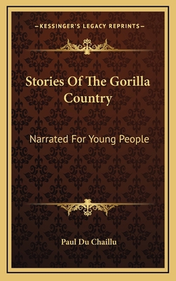 Stories Of The Gorilla Country: Narrated For Yo... 116347214X Book Cover