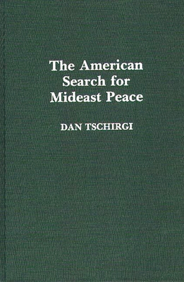 The American Search for Mideast Peace 0275925838 Book Cover