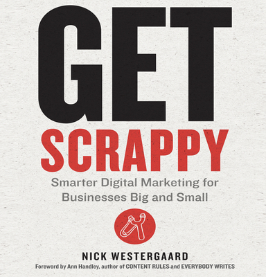 Get Scrappy: Smarter Digital Marketing for Busi... 1469065878 Book Cover