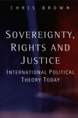 Sovereignty, Rights and Justice: International ... 0745623026 Book Cover