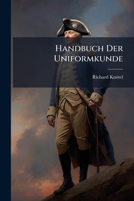 Handbuch Der Uniformkunde [German] 1147773025 Book Cover