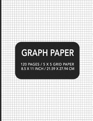 Graph Paper: 120 pages / 5 x 5 Grid Paper 8.5 x... 1097258955 Book Cover