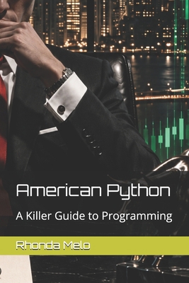 American Python: A Killer Guide to Programming B0HJK39WWQ Book Cover