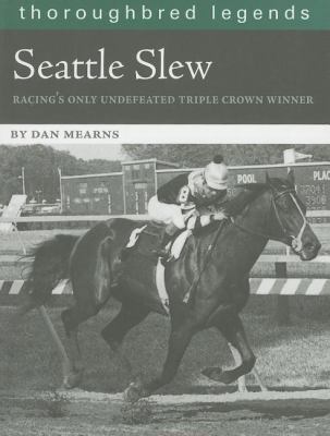 Seattle Slew: Racing's Only Undefeated Triple C... 1581501536 Book Cover