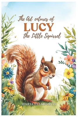 The Adventures of Lucy the Little Squirrel B0D8V7BMV4 Book Cover