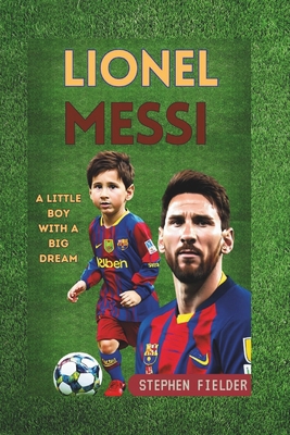 Lionel Messi: A Little Boy with A Big Dream            Book Cover