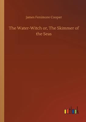 The Water-Witch or, The Skimmer of the Seas 3734026482 Book Cover