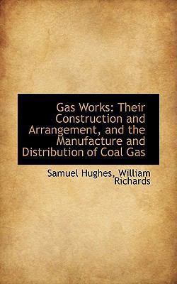 Gas Works: Their Construction and Arrangement, ... 0559929404 Book Cover