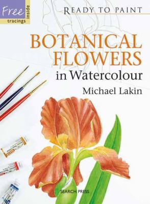 Botanical Flowers in Watercolour (Ready to Paint) 1844484297 Book Cover