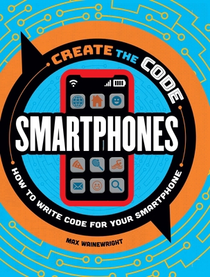Create the Code: Smartphones 1438089074 Book Cover