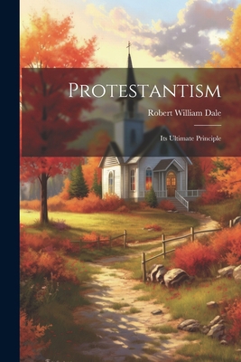 Protestantism: Its Ultimate Principle 1021694878 Book Cover