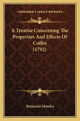 A Treatise Concerning The Properties And Effect... 1165895722 Book Cover