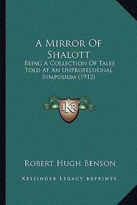 A Mirror Of Shalott: Being A Collection Of Tale... 1164097946 Book Cover