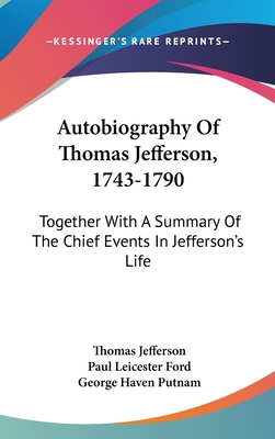 Autobiography Of Thomas Jefferson, 1743-1790: T... 0548529078 Book Cover