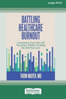 Battling Healthcare Burnout: Learning to Love t... 0369387910 Book Cover