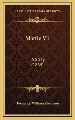 Mattie V1: A Stray (1864) 116503171X Book Cover