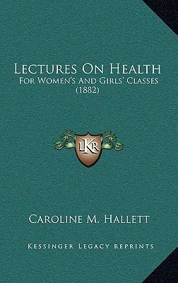 Lectures On Health: For Women's And Girls' Clas... 1164854925 Book Cover