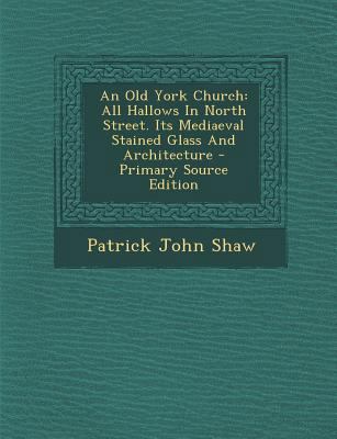 An Old York Church: All Hallows in North Street... [Afrikaans] 129484167X Book Cover