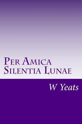 Per Amica Silentia Lunae 1502415518 Book Cover