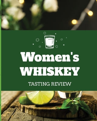 Women's Whiskey Tasting Review: Alcohol Noteboo... 1952378311 Book Cover