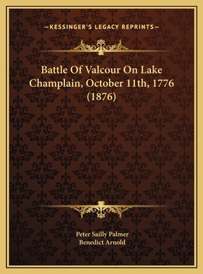 Battle Of Valcour On Lake Champlain, October 11... 1169435963 Book Cover