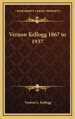 Vernon Kellogg 1867 to 1937 1163382639 Book Cover