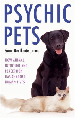 Psychic Pets: How Animal Intuition and Percepti... 1843582716 Book Cover