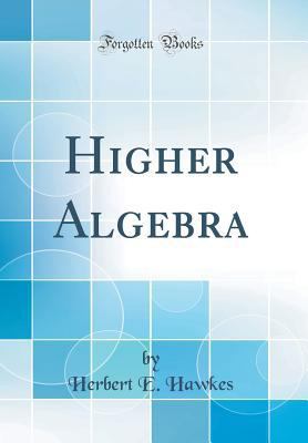 Higher Algebra (Classic Reprint) 0260341894 Book Cover