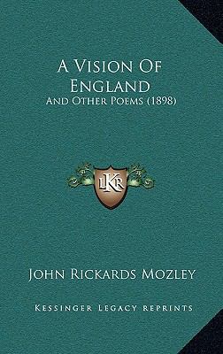 A Vision Of England: And Other Poems (1898) 1165284766 Book Cover