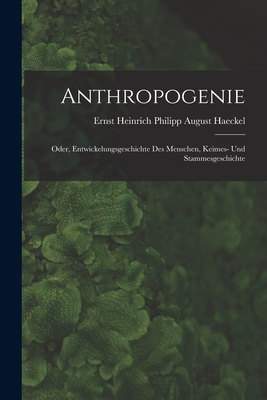 Anthropogenie: Oder, Entwickelungsgeschichte De... [German] 1017611866 Book Cover