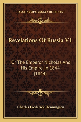 Revelations Of Russia V1: Or The Emperor Nichol... 1165694662 Book Cover