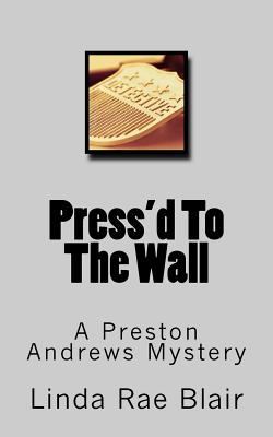 Press'd To The Wall: A Preston Andrews Mystery 1456327879 Book Cover