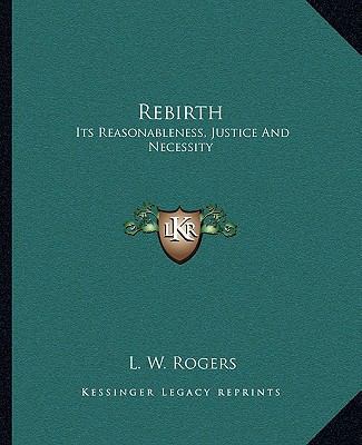 Rebirth: Its Reasonableness, Justice And Necessity 1162905069 Book Cover