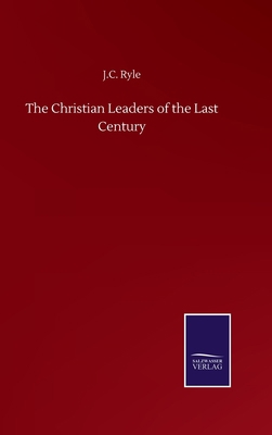 The Christian Leaders of the Last Century 3752504439 Book Cover