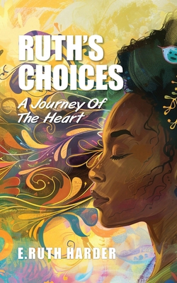 Ruth's Choices: A Journey of the Heart B0F2CBLWN6 Book Cover