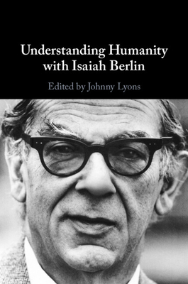 Understanding Humanity with Isaiah Berlin 1009620401 Book Cover