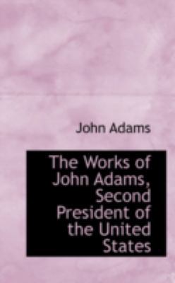 The Works of John Adams, Second President of th... 0559454414 Book Cover