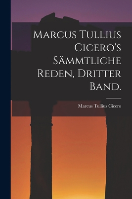 Marcus Tullius Cicero's sämmtliche Reden, Dritt... [German] 1019161841 Book Cover