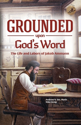 Grounded Upon God's Word: The Life and Labors o...            Book Cover