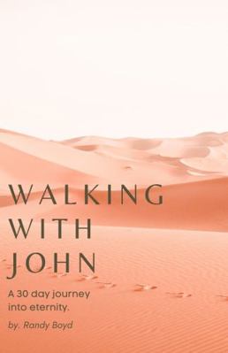 Walking with John : A 30 Day Journey into Eternity