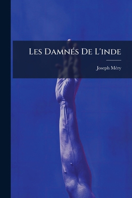 Les Damnés De L'inde [French] 1147307636 Book Cover