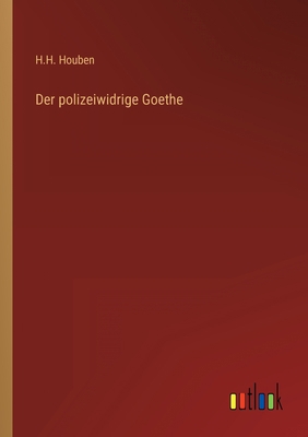 Der polizeiwidrige Goethe [German] 3368267523 Book Cover