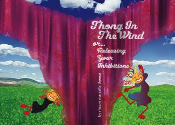 Paperback Thong in the Wind : Or... Releasing Your Inhibitions Book