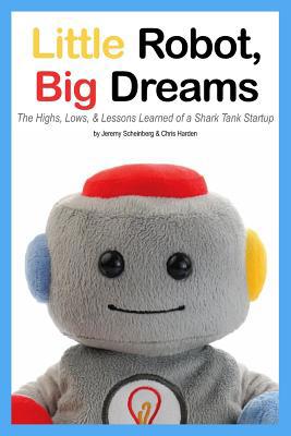 Little Robot, Big Dreams: The Highs, Lows, & Le... 0997288612 Book Cover