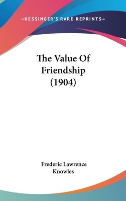 The Value Of Friendship (1904) 1436502055 Book Cover