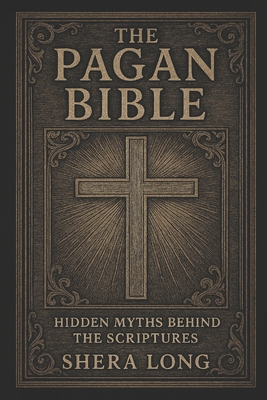 The Pagan Bible: Hidden Myths Behind the Script... B0FZGYVXSK Book Cover