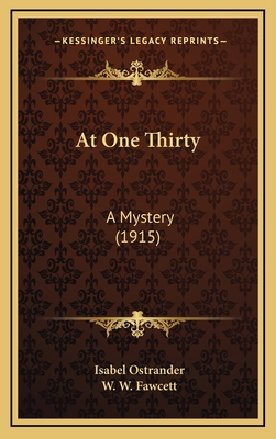 At One Thirty: A Mystery (1915) 1164349392 Book Cover
